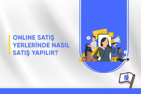 Online Satış Yerlerinde Nasıl Satış Yapılır?