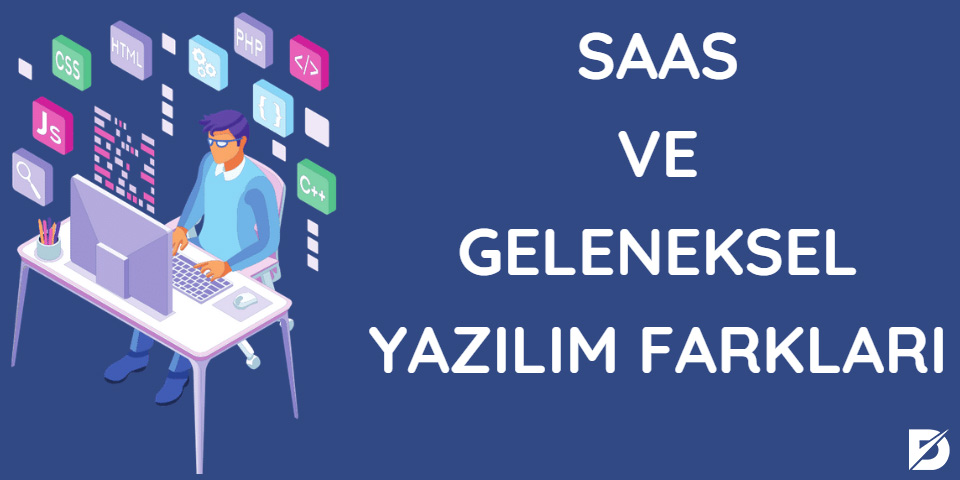 SaaS ve Geleneksel Yazılım Arasındaki Farklar