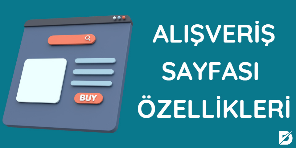 Satış Oranlarını Artıracak Alışveriş Sayfası Özellikleri