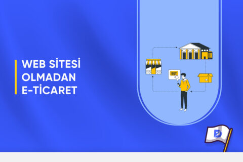 Web Sitesi Olmadan E-Ticaret