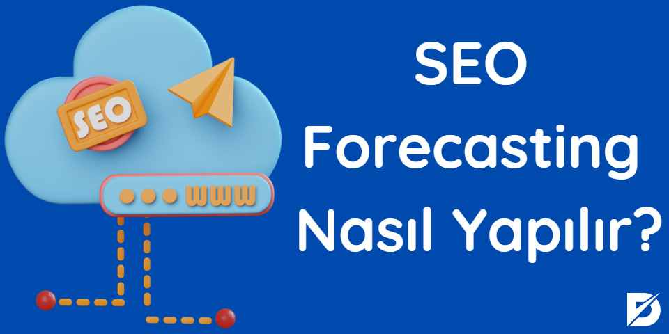 SEO Forecasting Nasıl Yapılır?