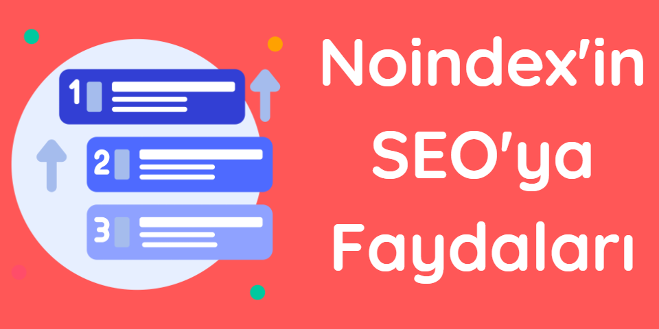 Noindex’in SEO’ya Faydaları Nelerdir?