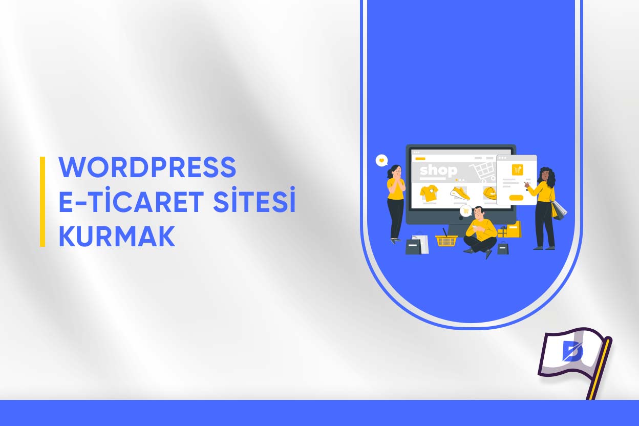 WordPress E-Ticaret Sitesi Nasıl Kurulur?