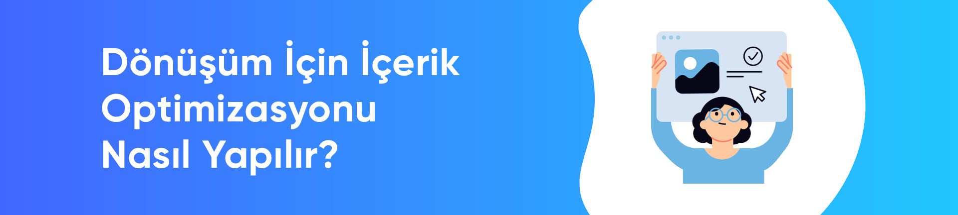 Dönüşüm İçin İçerik Optimizasyonu Nasıl Yapılır?