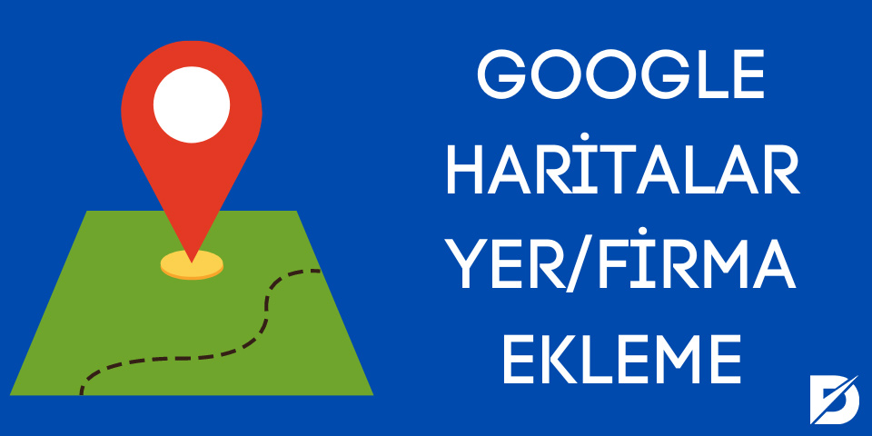 google haritalar firma ekleme