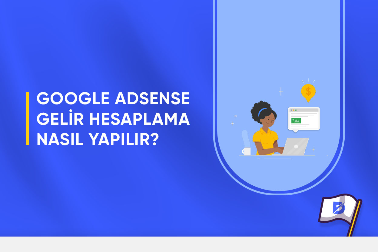 Google AdSense Gelir Hesaplama Nasıl Yapılır? 