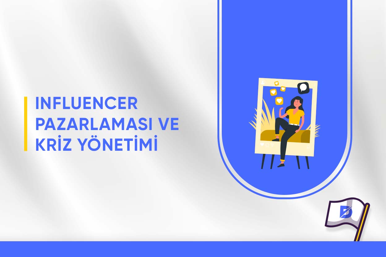 Influencer Pazarlama ve Kriz Yönetimi 