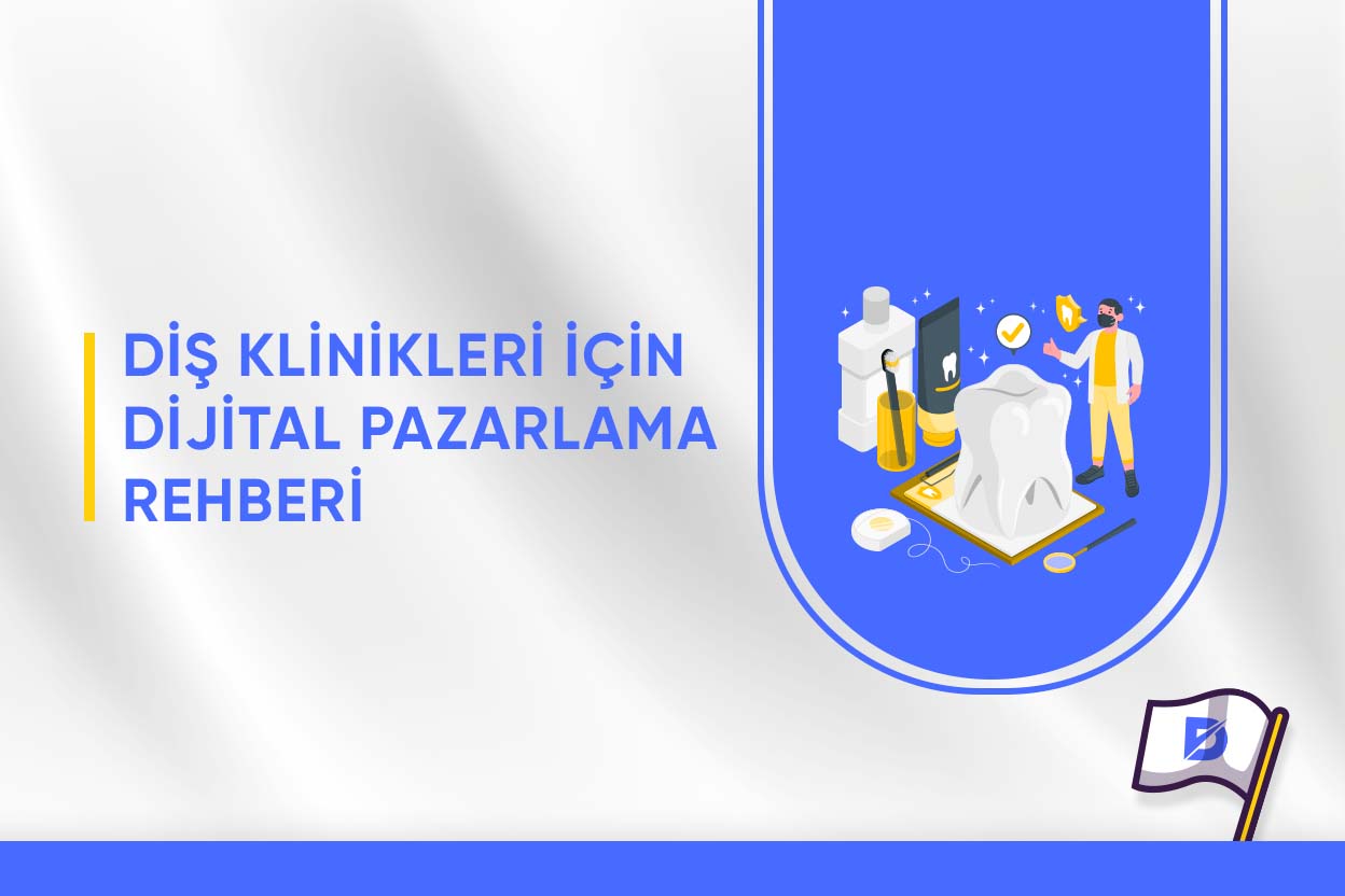 Diş Klinikleri İçin Dijital Pazarlama Rehberi