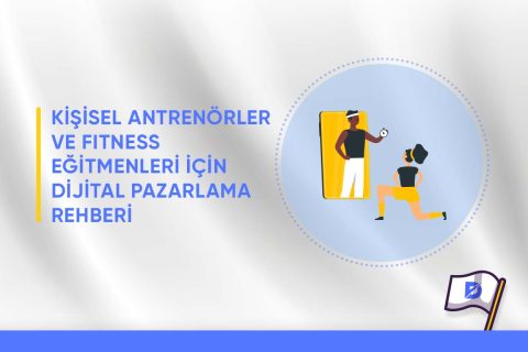 Kişisel Antrenörler ve Fitness Eğitmenleri için Dijital Pazarlama Rehberi 