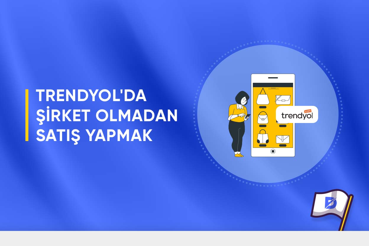 Trendyol'da Şirket Olmadan Satış Yapmak