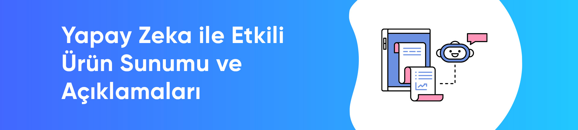 Yapay Zeka ile Etkili Ürün Sunumu ve Açıklamaları   