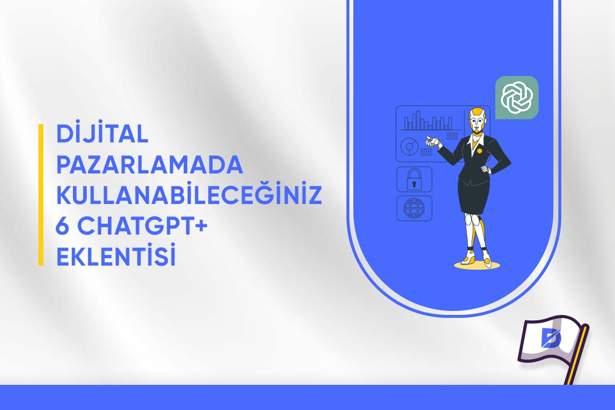 Dijital Pazarlamada Kullanabileceğiniz 6 ChatGPT Eklentisi