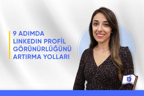 9 Adımda LinkedIn Profil Görüntüleme Sayısını Artırma