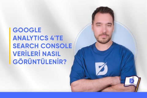 Google Analytics 4’te Search Console Verileri Nasıl Görüntülenir?