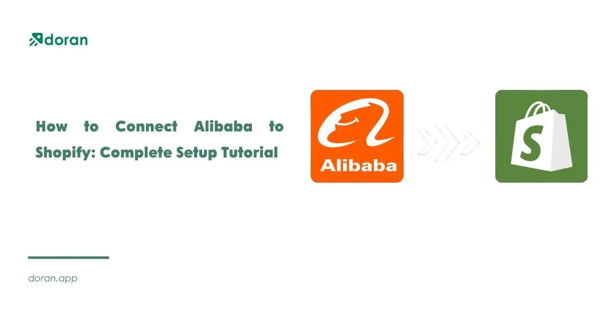 How to Connect Alibaba to Shopify: Complete Setup Tutorial