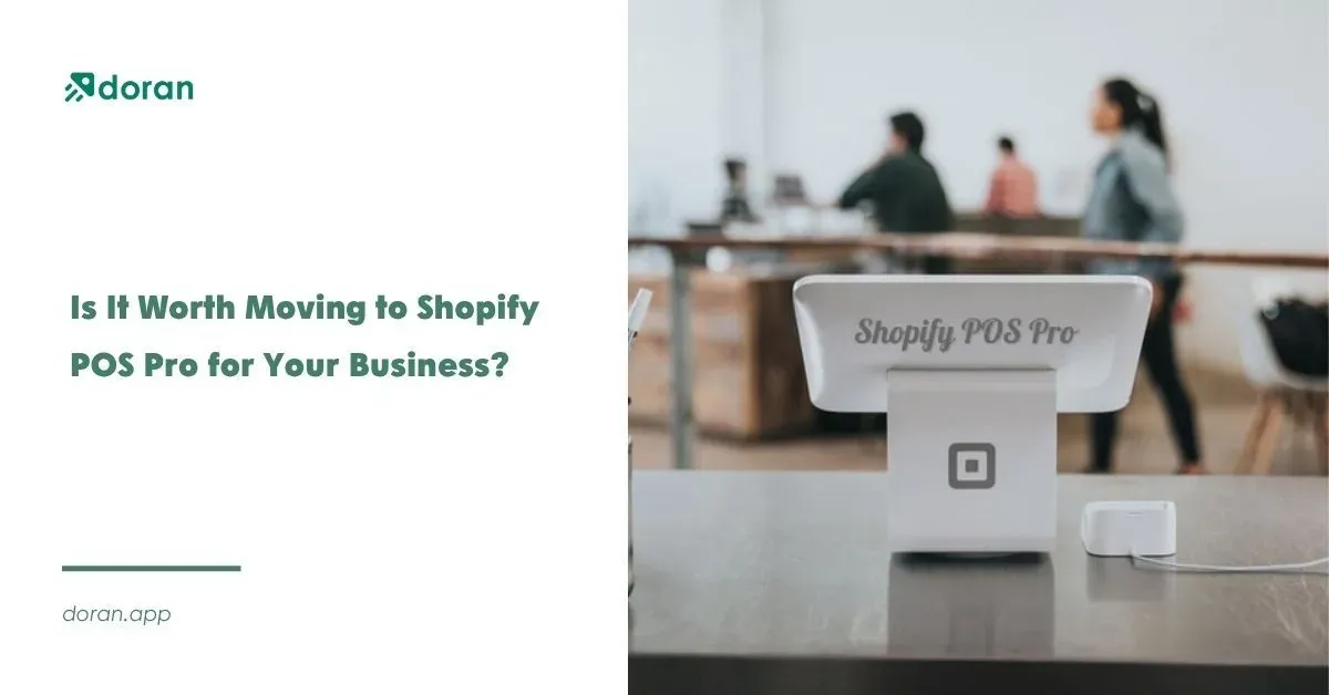 Is It Worth Moving to Shopify POS Pro for Your Business?