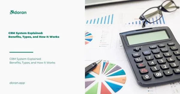 CRM System Explained: Benefits, Types, and How It Works