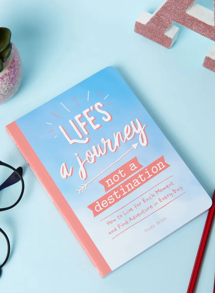 Life's a Journey, Not a Destination