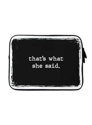 That's What She Said Printed Sleeve For Apple MacBook 15 inch Black/White 