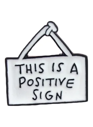 This Is A Positive Sign Themed Brooch 