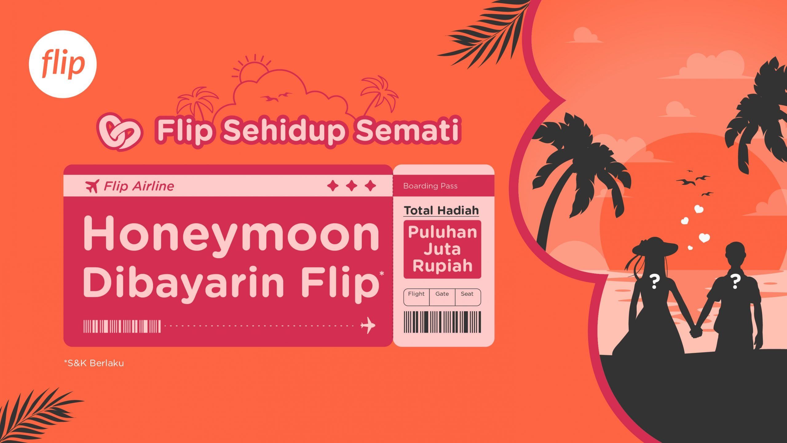 #FlipSehidupSemati: Honeymoon Dibayarin Flip Total Hadiah Ratusan Juta Rupiah