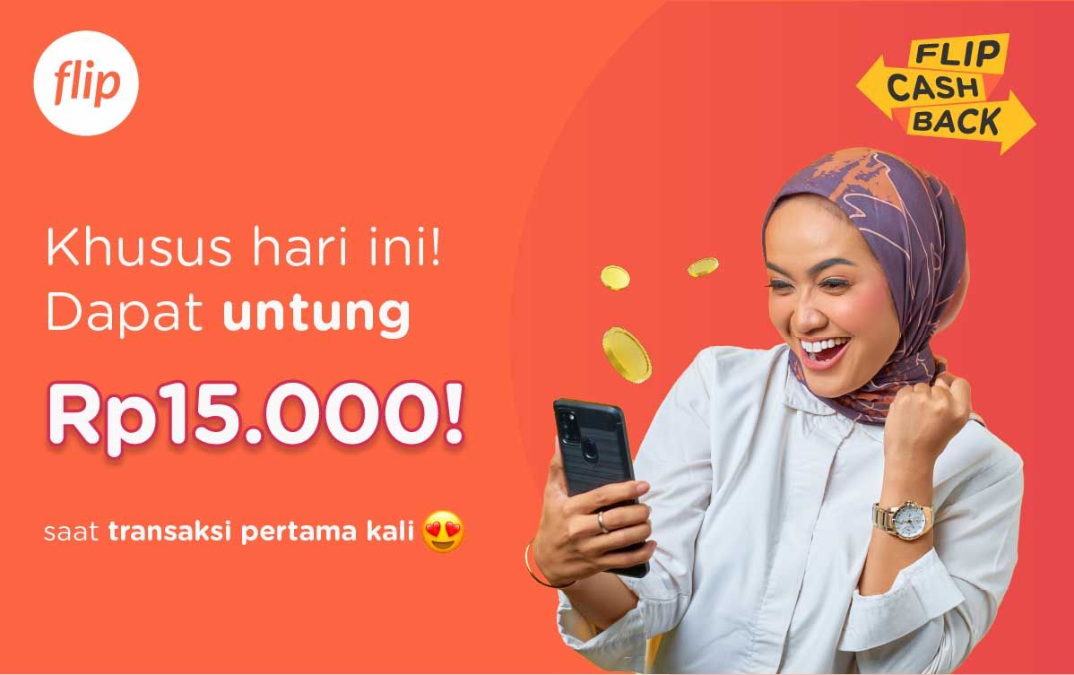 Flip Cashback: Untung Rp15 ribu dari transaksi pertama!