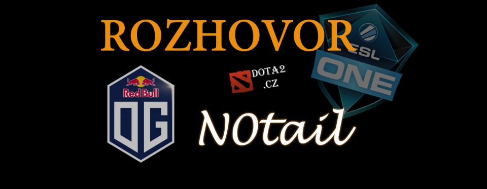 N0tail: Hledáme způsob jak udělat ten poslední krok k T1 týmům - rozhovor pro Dota2.cz