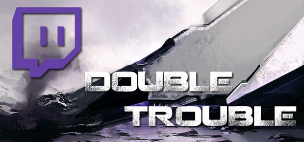 TwitchTV Double Trouble již zítra!