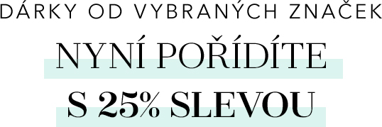 DÁRKY OD VYBRANÝCH ZNAČEK NYNÍ POŘÍDÍTE S 25% SLEVOU