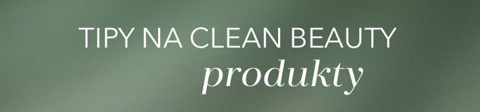 TIPY NA CLEAN BEAUTY produkty 