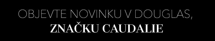 OBJEVTE NOVINKU V DOUGLAS, ZNAČKU CAUDALIE