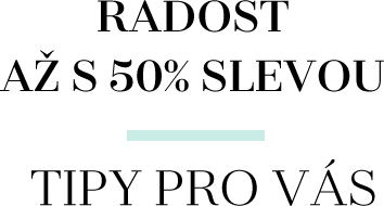 RADOST AŽ S 50% SLEVOU