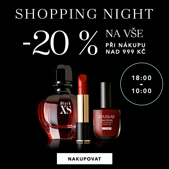 SHOPPING NIGHT -20 % NA VŠE Při nákupu nad 999 Kč.