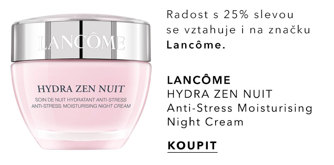 Radost s 25% slevou se vztahuje i na značku Lancôme. 