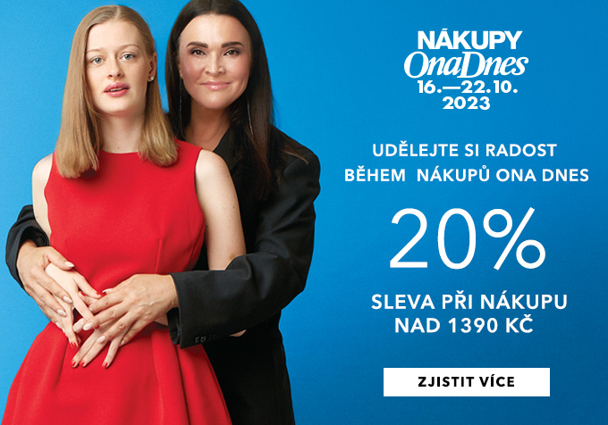 UDĚLEJTE SI RADOST BĚHEM NÁKUPŮ ONA DNES - 20% SLEVA PŘI NÁKUPU NAD 1390 KČ 