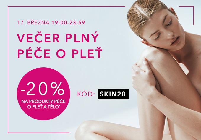 VEČER PLNÝ PÉČE O PLEŤ - 20 % NA PRODUKTY PÉČE O PLEŤ A TĚLO