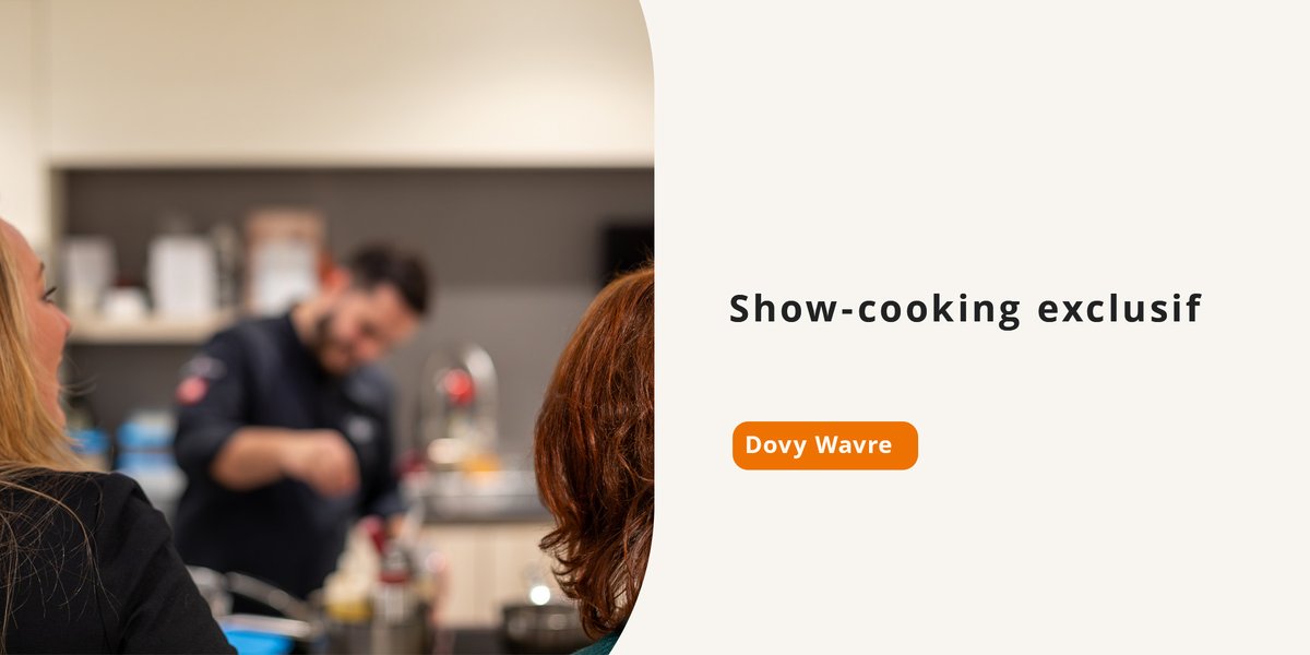 Show-cooking exclusif - Dovy Wavre