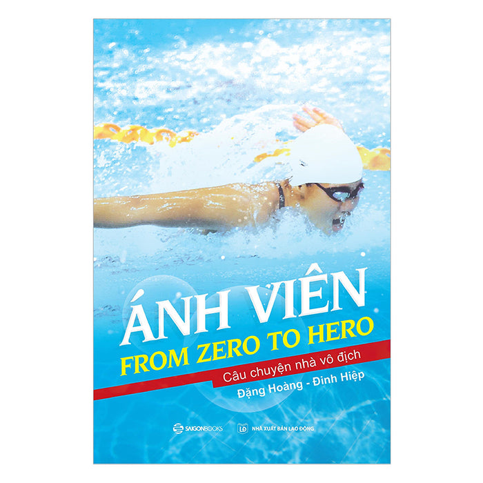 Ánh Viên: From Zero To Hero - Câu Chuyện Nhà Vô Địch