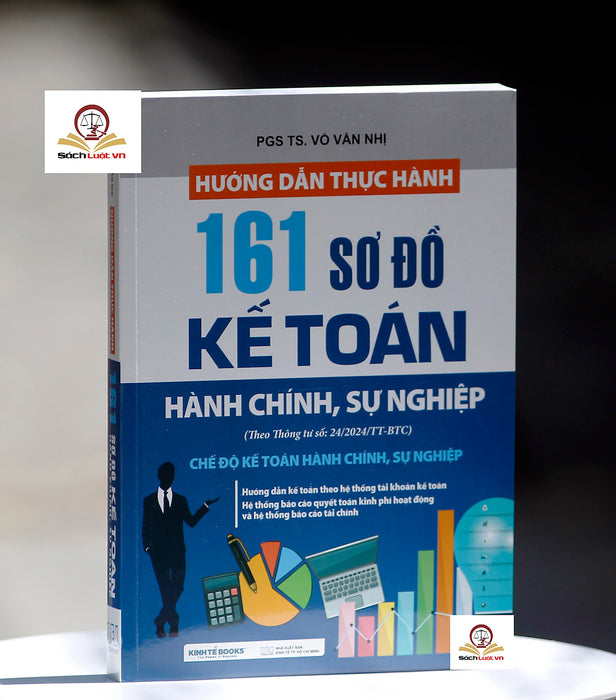 Hướng Dẫn Thực Hành 161 Sơ Đồ Kế Toán Hành Chính, Sự Nghiệp (Theo Thông Tư Số:24/2024/Tt-Btc)