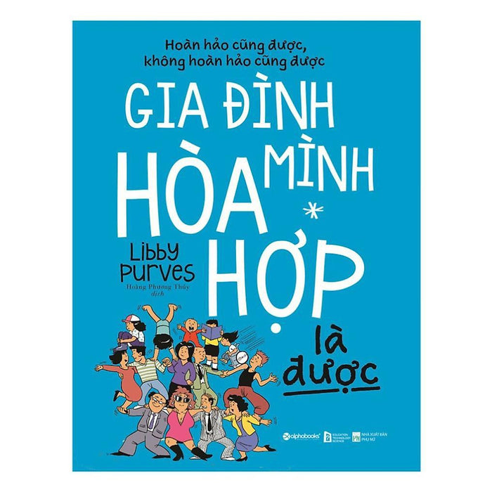 Sách Gia Đình Mình Hòa Hợp Là Được - Alphabooks - Bản Quyền