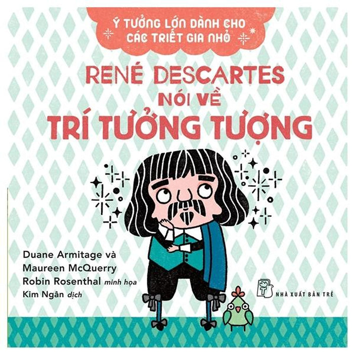 Ý Tưởng Lớn Dành Cho Các Triết Gia Nhỏ - René Descartes Nói Về Trí Tưởng Tượng