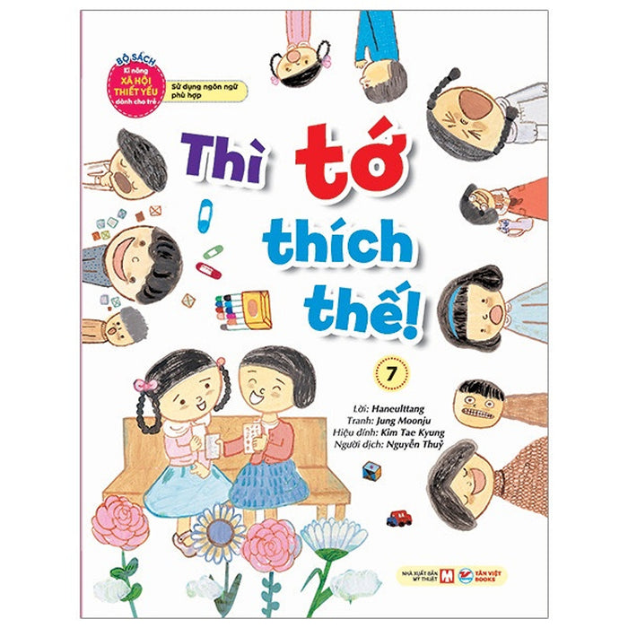 Thì Tớ Thích Thế! 7 - Bộ Sách Kĩ Năng Xã Hội Thiết Yếu Dành Cho Trẻ