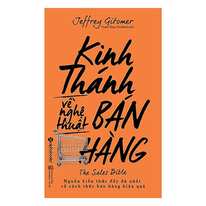 Kinh Thánh Về Nghệ Thuật Bán Hàng (Tái Bản 2018)(Tặng Kèm Bookmark Tiki)