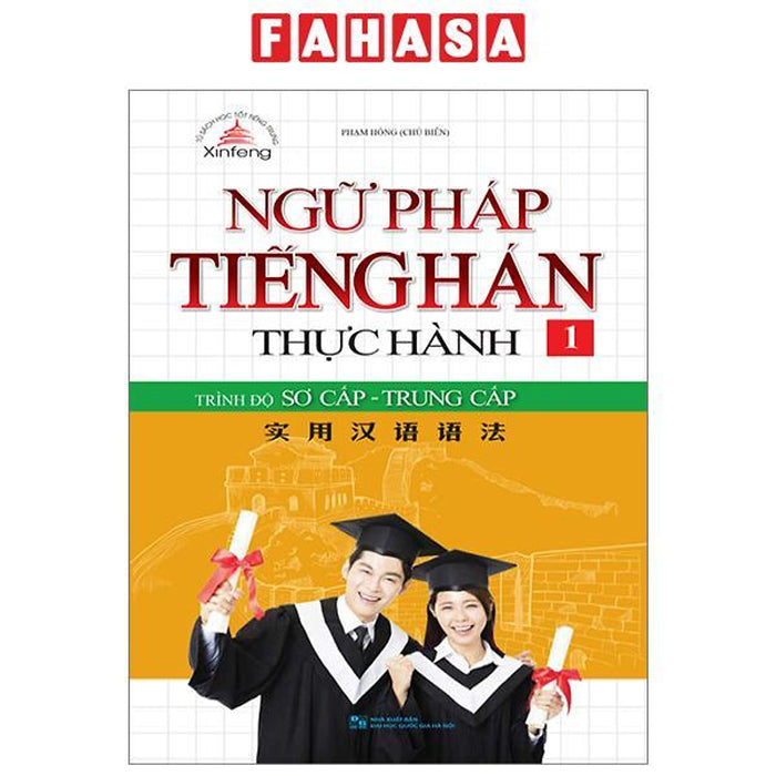 Ngữ Pháp Tiếng Hán Thực Hành - Tập 1 - Trình Độ Sơ Cấp-Trung Cấp (Tái Bản 2023)