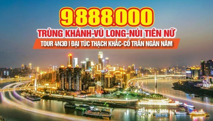 Du Lịch Trùng Khánh 4N3Đ - công viên núi Tiên Nữ - Thắng cảnh Vũ Long - Vip tour Đại Túc Thạch Khắc