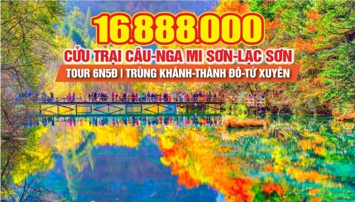 Du lịch Cửu Trại Câu - Thành Đô - Nga Mi Sơn - Lạc Sơn Đại Phật | Trung Quốc 6N5Đ