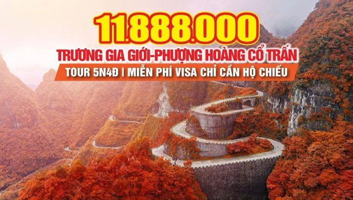 Tour du Lịch Trương Gia Giới - Phượng Hoàng Cổ Trấn 5N4Đ - Charter bay thẳng