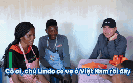 Lôi Con về Angola “đốt nhà” Lindo, màn đối chất bằng tiếng Việt của cả 2 sau đó khiến dân hóng biến cạn lời