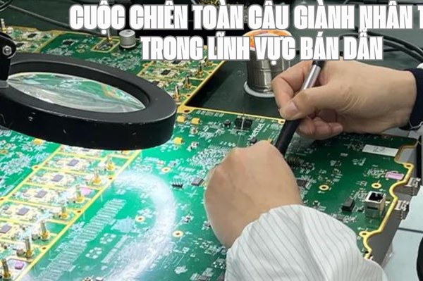 Cuộc chiến toàn cầu giành nhân tài trong lĩnh vực bán dẫn