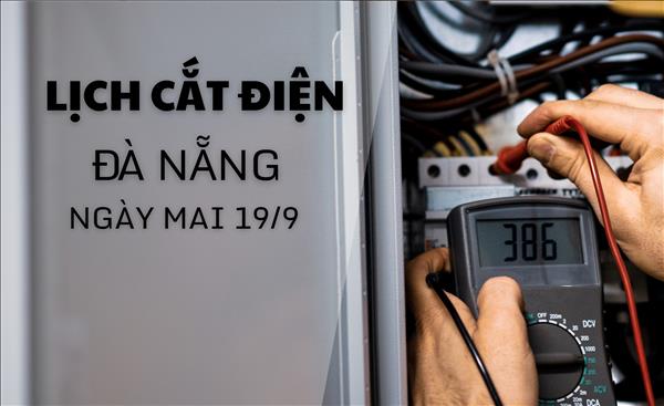 Lịch cắt điện Đà Nẵng ngày mai 19/9 cập nhật mới nhất